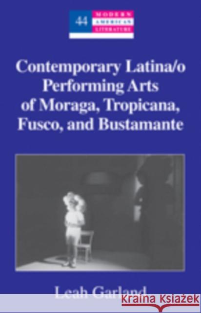 Contemporary Latina/O Performing Arts of Moraga, Tropicana, Fusco, and Bustamante Hakutani, Yoshinobu 9780820474298 Peter Lang Publishing Inc - książka