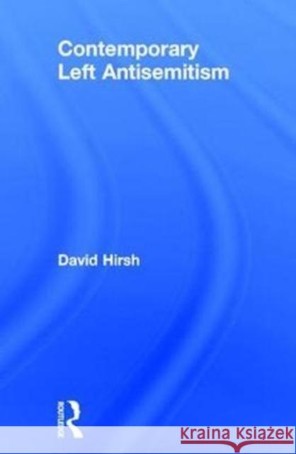 Contemporary Left Antisemitism David Hirsh 9781138235304 Routledge - książka