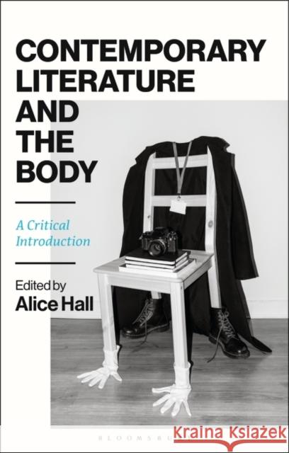 Contemporary Literature and the Body: A Critical Introduction Alice Hall 9781350180154 Bloomsbury Publishing PLC - książka