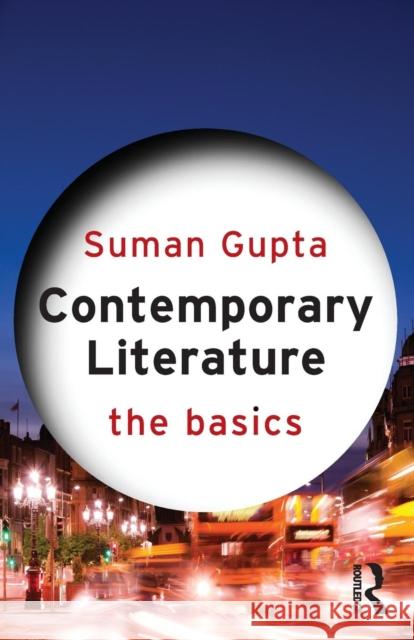 Contemporary Literature: The Basics Suman Gupta 9780415668705 TAYLOR & FRANCIS - książka