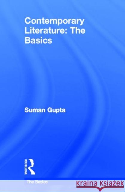 Contemporary Literature: The Basics Suman Sen Gupta 9780415668712 Routledge - książka