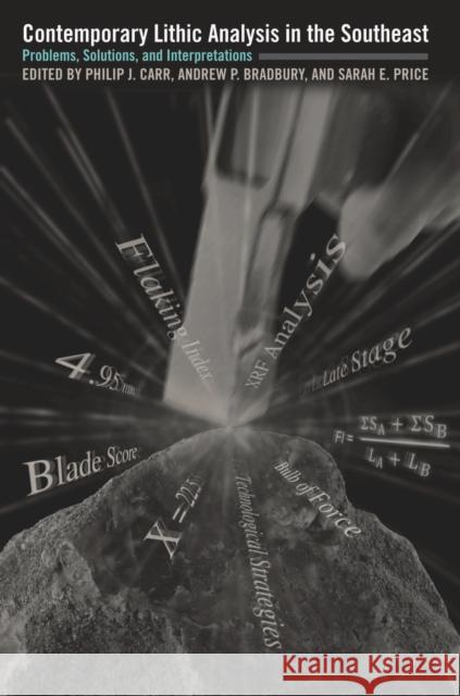 Contemporary Lithic Analysis in the Southeast: Problems, Solutions, and Interpretations Carr, Philip J. 9780817356996 University Alabama Press - książka