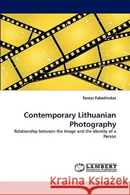 Contemporary Lithuanian Photography Tomas Pabedinskas 9783838343129 LAP Lambert Academic Publishing - książka