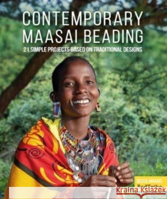 Contemporary Maasai Beading: 21 Simple Projects Based on Traditional Designs Becca Marais 9780764365522 Schiffer Publishing Ltd - książka