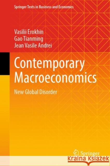 Contemporary Macroeconomics: New Global Disorder Vasilii Erokhin Gao Tianming Jean Vasile Andrei 9789811995415 Springer - książka