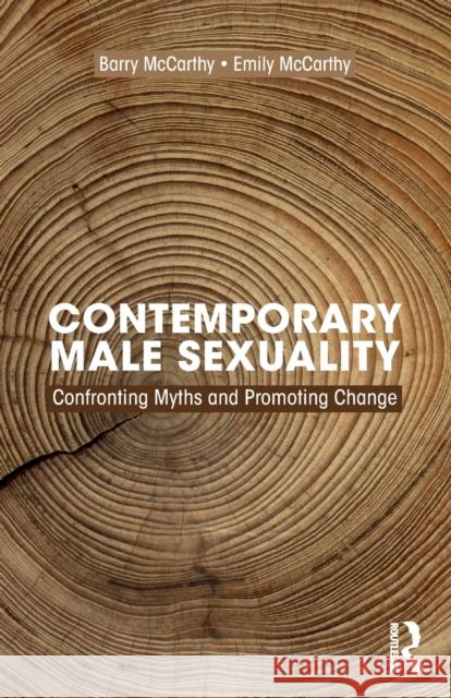 Contemporary Male Sexuality: Confronting Myths and Promoting Change McCarthy, Barry 9780367427207 Routledge - książka