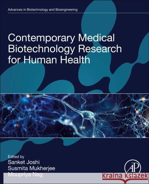 Contemporary Medical Biotechnology Research for Human Health Sanket Joshi Susmita Mukherjee Moupriya Nag 9780323912518 Elsevier Science & Technology - książka