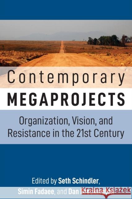 Contemporary Megaprojects: Organization, Vision, and Resistance in the 21st Century Seth Schindler Simin Fadaee Dan Brockington 9781800731523 Berghahn Books - książka