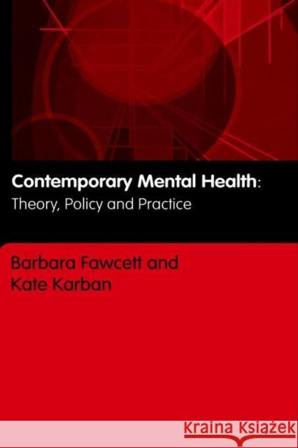 Contemporary Mental Health: Theory, Policy and Practice Fawcett, Barbara 9780415328456  - książka