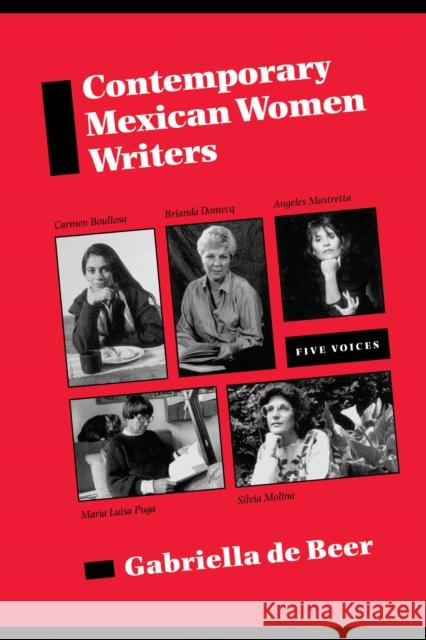 Contemporary Mexican Women Writers: Five Voices De Beer, Gabriella 9780292715868 University of Texas Press - książka