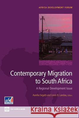 Contemporary Migration to South Africa: A Regional Development Issue Segatti, Aurelia 9780821387672 World Bank Publications - książka