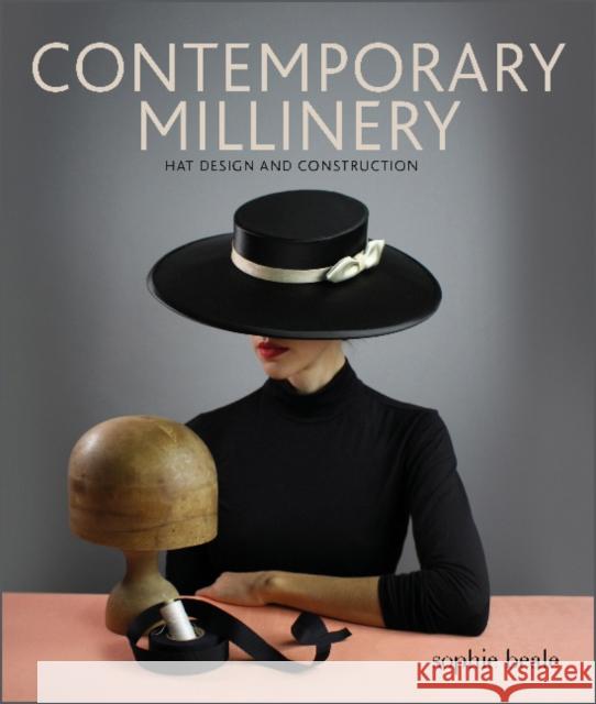 Contemporary Millinery: Hat Design and Construction Sophie Beale 9780764362118 Schiffer Craft - książka