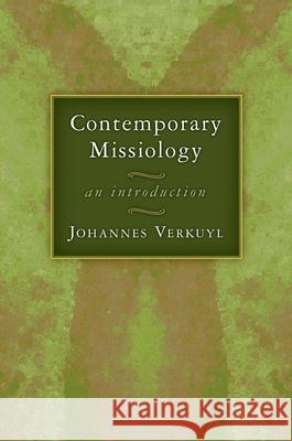 Contemporary Missiology: An Introduction Verkuyl, Johannes 9780802803634 Wm. B. Eerdmans Publishing Company - książka