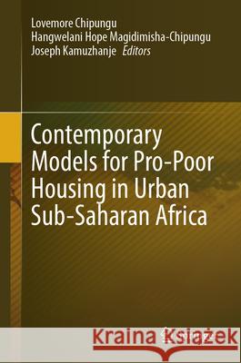 Contemporary Models for Pro-Poor Housing in Urban Sub-Saharan Africa Lovemore Chipungu Hangwelani Hope Magidimisha-Chipungu Joseph Kamuzhanje 9783032054883 Springer - książka