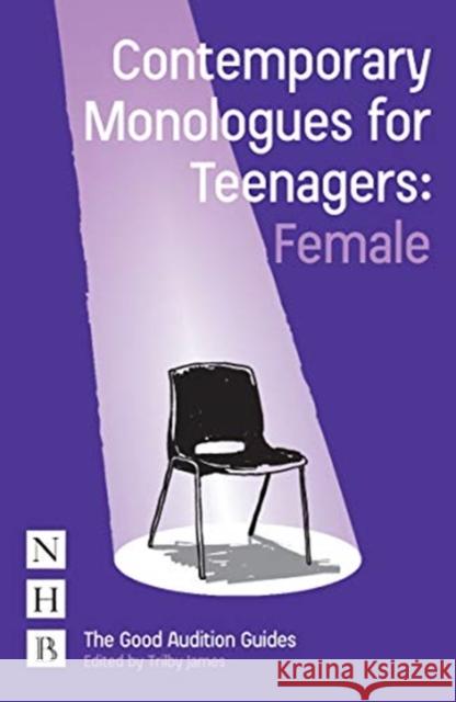 Contemporary Monologues for Teenagers: Female Trilby James   9781848426085 Nick Hern Books - książka