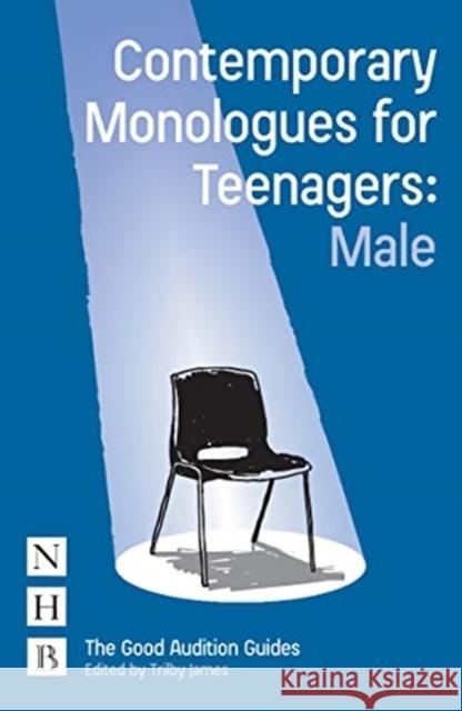 Contemporary Monologues for Teenagers: Male Trilby James   9781848426078 Nick Hern Books - książka