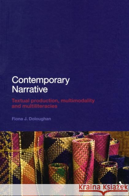 Contemporary Narrative: Textual production, multimodality and multiliteracies Dr Fiona J. Doloughan (Open University, UK) 9781441128003 Continuum Publishing Corporation - książka