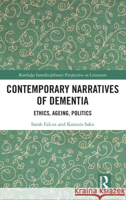 Contemporary Narratives of Dementia: Ethics, Ageing, Politics Sarah Falcus Katsura Sako 9781138670655 Routledge - książka