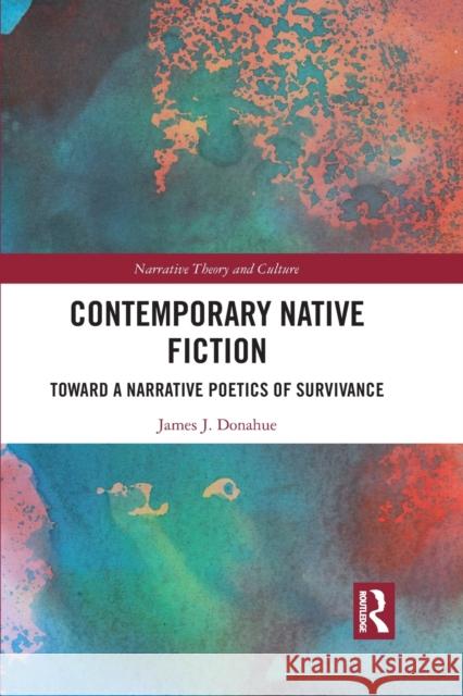 Contemporary Native Fiction: Toward a Narrative Poetics of Survivance James Donahue 9781032093703 Routledge - książka
