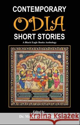 Contemporary Odia Short Stories: A Black Eagle Books Anthology Various Authors Manoranjan Mishra 9781645600725 Black Eagle Books - książka