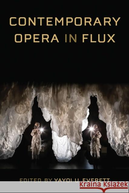 Contemporary Opera in Flux Yayoi U. Everett 9780472056262 University of Michigan Press - książka