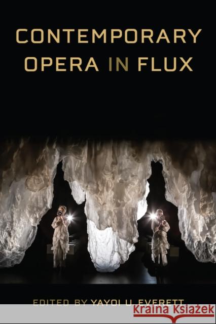 Contemporary Opera in Flux Yayoi U. Everett 9780472076260 University of Michigan Press - książka