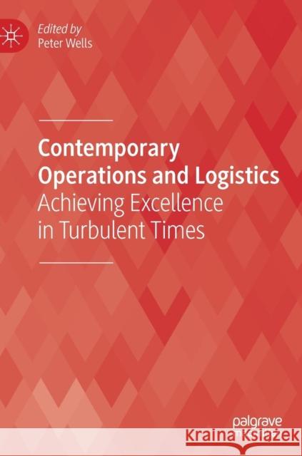 Contemporary Operations and Logistics: Achieving Excellence in Turbulent Times Wells, Peter 9783030144920 Palgrave MacMillan - książka