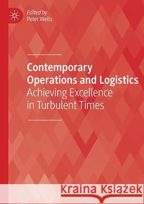 Contemporary Operations and Logistics: Achieving Excellence in Turbulent Times Peter Wells 9783030144951 Palgrave MacMillan - książka