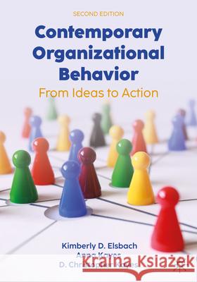 Contemporary Organizational Behavior: From Ideas to Action Kimberly D. Elsbach Anna Kayes D. Christopher Kayes 9783032110534 Palgrave MacMillan - książka
