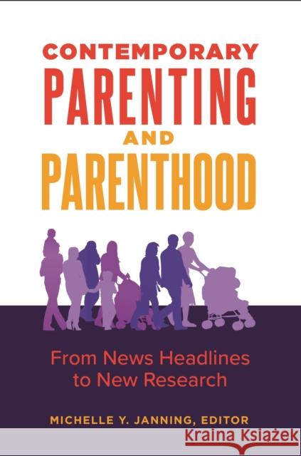 Contemporary Parenting and Parenthood: From News Headlines to New Research Michelle Yvonne Janning 9781440855924 Praeger - książka