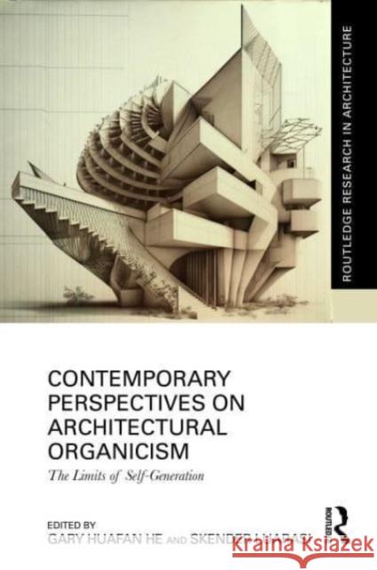 Contemporary Perspectives on Architectural Organicism: The Limits of Self-Generation Skender Luarasi Gary Huafan He 9781032015712 Routledge - książka