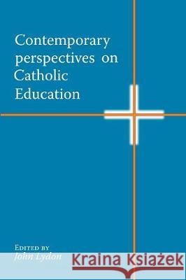 Contemporary Perspectives on Catholic Education John Lydon   9780852449332 Gracewing - książka