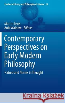 Contemporary Perspectives on Early Modern Philosophy: Nature and Norms in Thought Lenz, Martin 9789400762404 Springer - książka