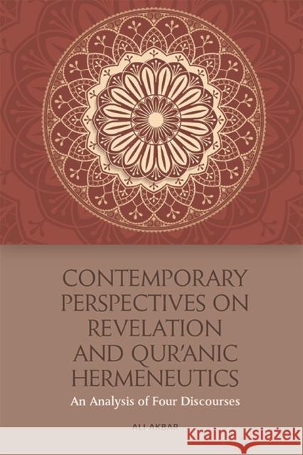 Contemporary Perspectives on Revelation and Qur’anic Hermeneutics: An Analysis of Four Discourses Ali (Research Fellow, University of Melbourne) Akbar 9781474456173 Edinburgh University Press - książka