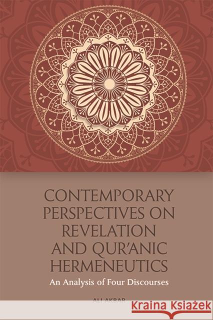 Contemporary Perspectives on Revelation and Qur'ānic Hermeneutics: An Analysis of Four Discourses Akbar, Ali 9781474456166 Edinburgh University Press - książka