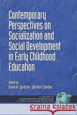 Contemporary Perspectives on Socialization and Social Development in Early Childhood Education (PB) Saracho, Olivia N. 9781593116330 Information Age Publishing - książka