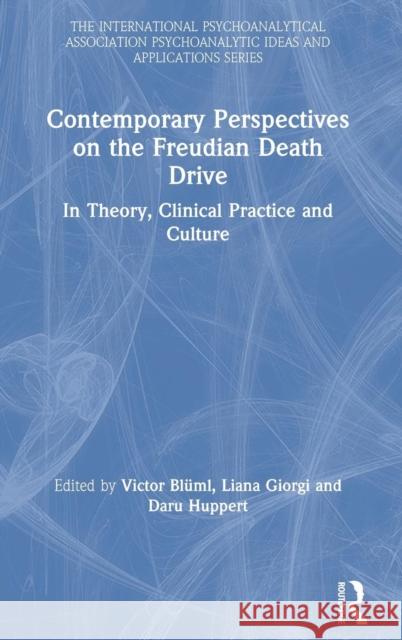 Contemporary Perspectives on the Freudian Death Drive: In Theory, Clinical Practice and Culture Victor Bluml Liana Giorgi Daru Huppert 9780367149338 Routledge - książka