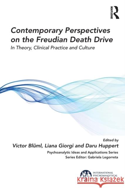 Contemporary Perspectives on the Freudian Death Drive: In Theory, Clinical Practice and Culture Victor Bluml Liana Giorgi Daru Huppert 9780367149345 Routledge - książka