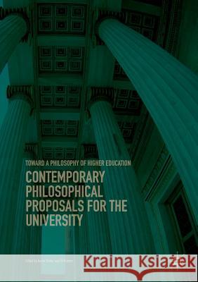 Contemporary Philosophical Proposals for the University: Toward a Philosophy of Higher Education Stoller, Aaron 9783319891453 Palgrave MacMillan - książka