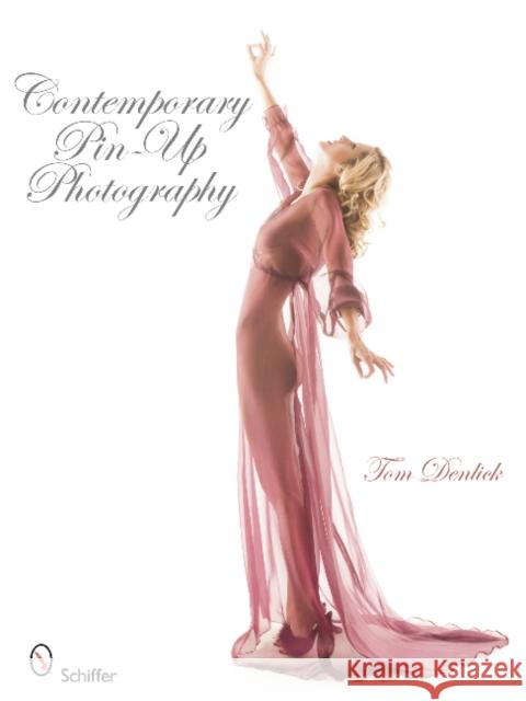 Contemporary Pin-Up Photography Tom Denlick 9780764336768 Schiffer Publishing - książka