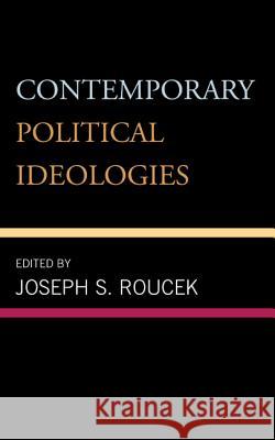 Contemporary Political Ideologies Joseph S. Roucek   9781442233904 Rowman & Littlefield Publishers - książka