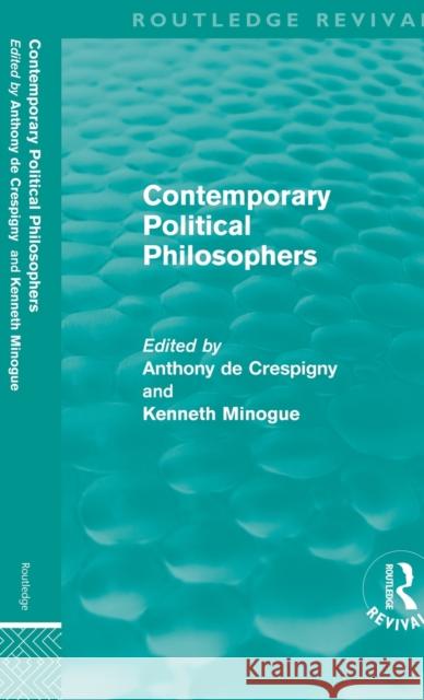 Contemporary Political Philosophers Kenneth Minogue Anthony de Crespigny  9780415614337 Taylor and Francis - książka