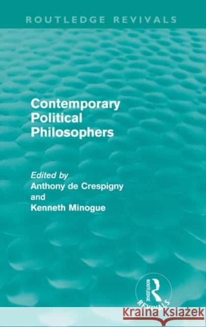 Contemporary Political Philosophers Kenneth Minogue Anthony de Crespigny  9780415614375 Taylor and Francis - książka