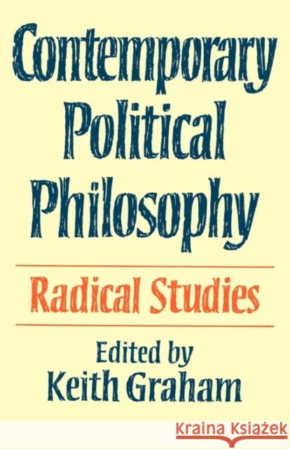 Contemporary Political Philosophy: Radical Studies Graham, Keith 9780521287838 Cambridge University Press - książka
