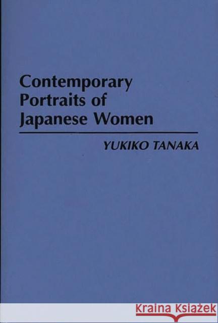 Contemporary Portraits of Japanese Women Yukiko Tanaka 9780275950675 Praeger Publishers - książka