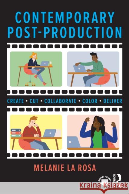 Contemporary Post-Production: Create, Cut, Collaborate, Color, Deliver Melanie La Rosa 9781032640037 Routledge - książka