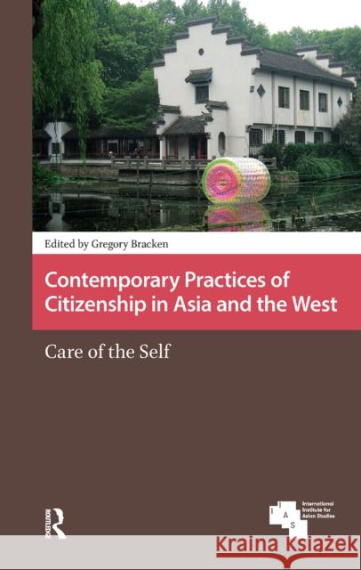 Contemporary Practices of Citizenship in Asia and the West: Care of the Self Gregory Bracken 9781041177531 Routledge - książka