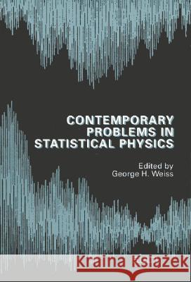 CONTEMPORARY PROBLEMS IN STATISTICAL PHYSICS George H. Weiss 9780898713237 SOCIETY FOR INDUSTRIAL & APPLIED MATHEMATICS, - książka