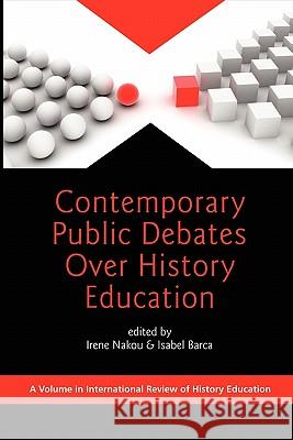 Contemporary Public Debates Over History Education (PB) Nakou, Irene 9781617351075 Information Age Publishing - książka