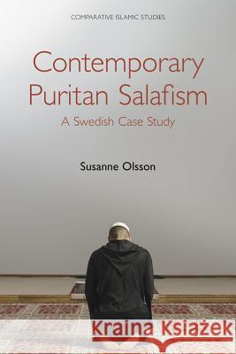 Contemporary Puritan Salafism: A Swedish Case Study Susanne Olsson 9781781793398 Equinox Publishing (Indonesia) - książka